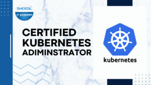 Certified Kubernetes Administrator (CKA)