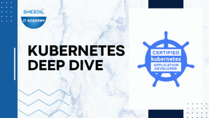 Kubernetes Deep Dive